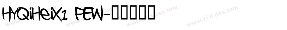 HYQiHeiX1 FEW字体转换